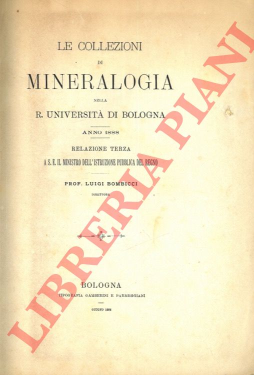 BOMBICCI Luigi - - Le collezioni di mineralogia nella R. Universit di Bologna. Anno 1888.