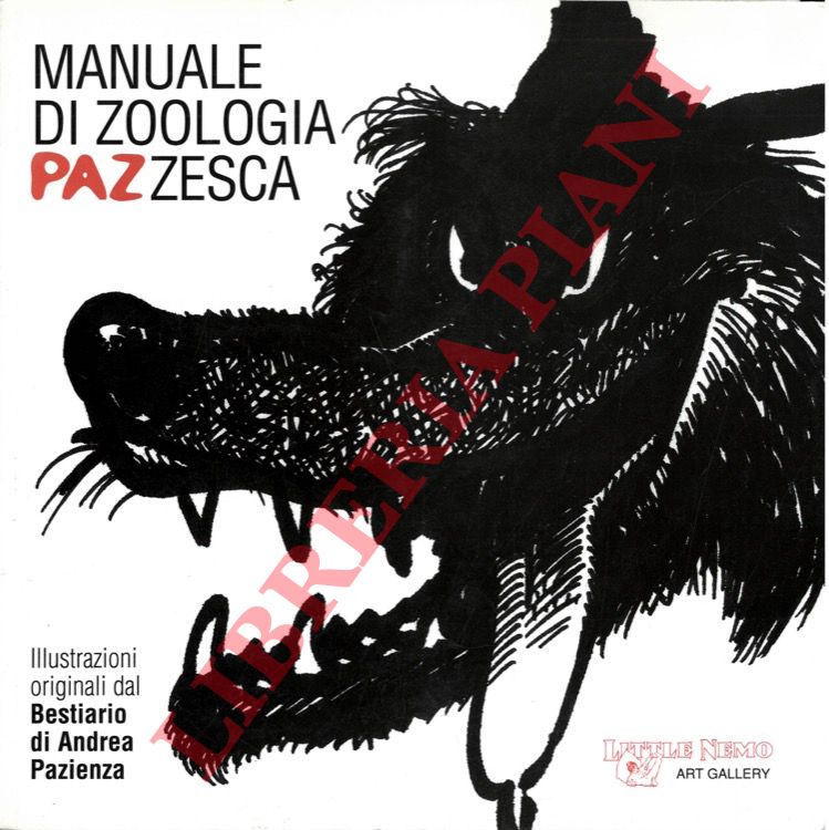 (BARTOLI Gloria - PIGNATONE Sergio) - - Manuale di zoologia PAZzesca. Illustrazioni originali dal bestiario di Andrea Pazienza.