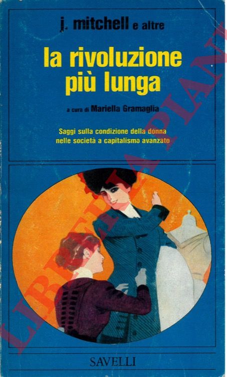 (GRAMAGLIA Mariella) - - La rivoluzione pi lunga. Saggi sulla condizione della donna nelle societ a capitalismo avanzato.