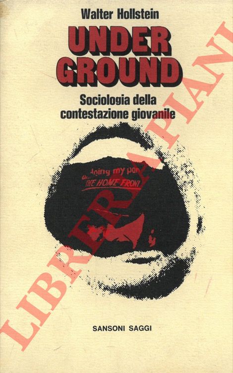 HOLLSTEIN Walter - - Underground. Sociologia della contestazione giovanile.