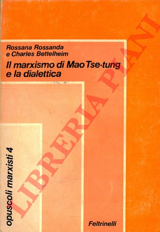 ROSSANDA Rossana - BETTELHEIM Charles - - Il marxismo di Mao Tse-tung e la dialettica.
