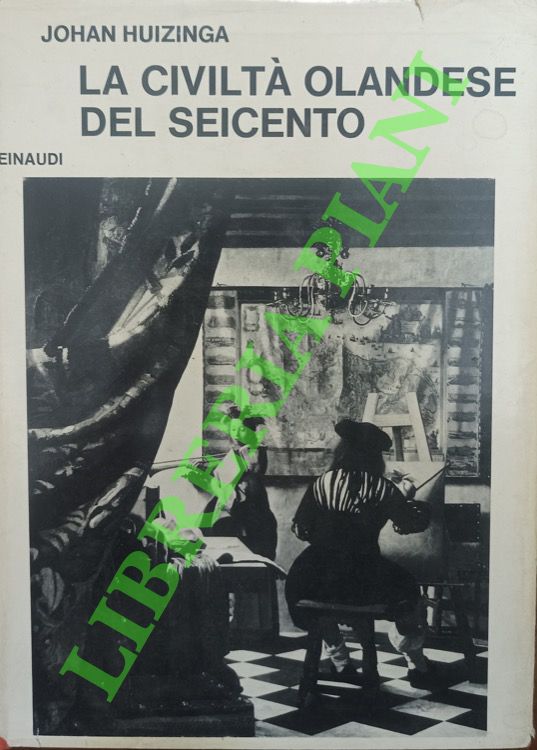 HUIZINGA Johan - - La civilt olandese del Seicento.
