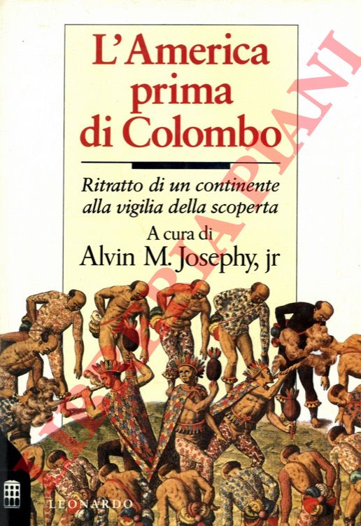 (JOSEPHY JR. Alvin M.) - - L'America prima di Colombo. Ritratto di un continente alla vigilia della scoperta.