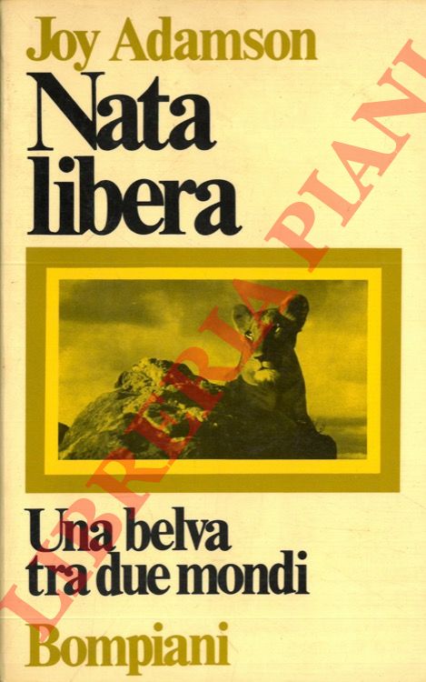 ADAMSON Joy - - Nata libera. Una belva tra due mondi.