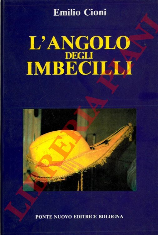 CIONI Emilio - - L'angolo degli imbecilli.
