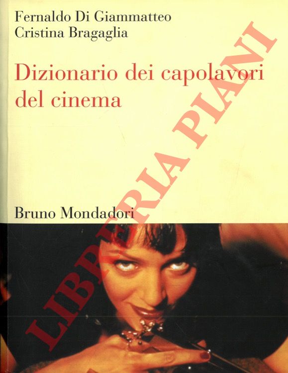 DI GIAMMATTEO Fernaldo - BRAGAGLIA Cristina - - Dizionario dei capolavori del cinema.
