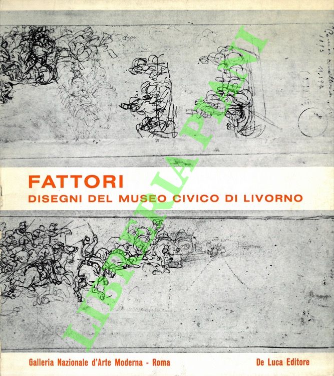 (BUCARELLI Palma) - - Fattori. Disegni del Museo Civico di Livorno.
