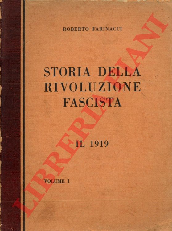 FARINACCI Roberto - - Storia della rivoluzione fascista. Vol. I : Il 1919