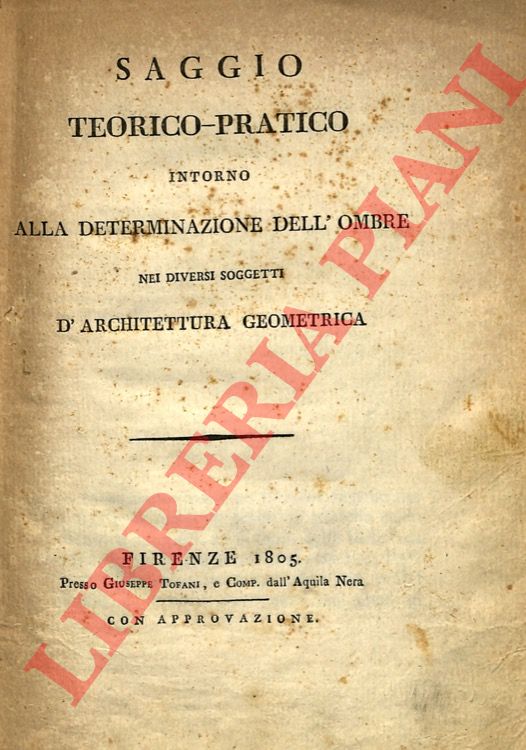 ROSSI MELOCCHI Cosimo - - Saggio teorico-pratico intorno alla determinazione dell'ombre nei diversi soggetti d'architettura geometrica.