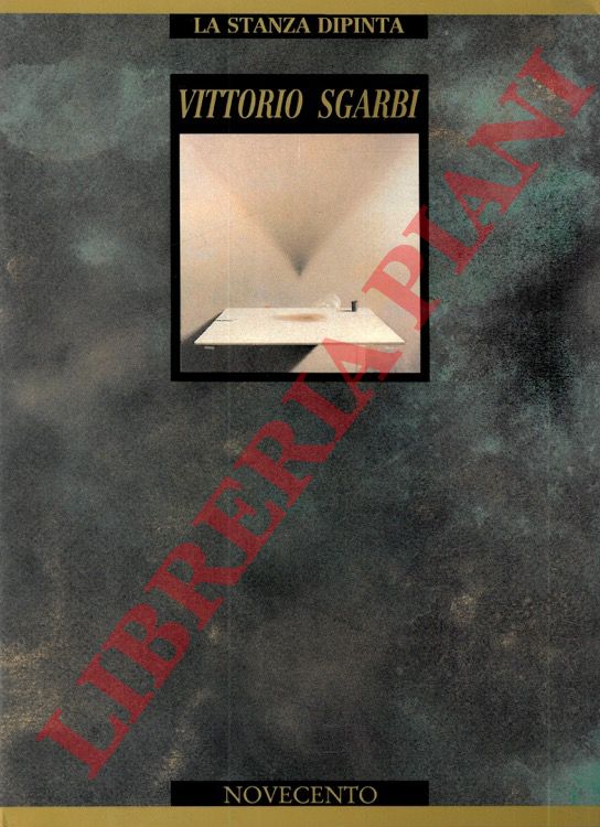 SGARBI Vittorio - - La stanza dipinta. Scritti sull'arte contemporanea.