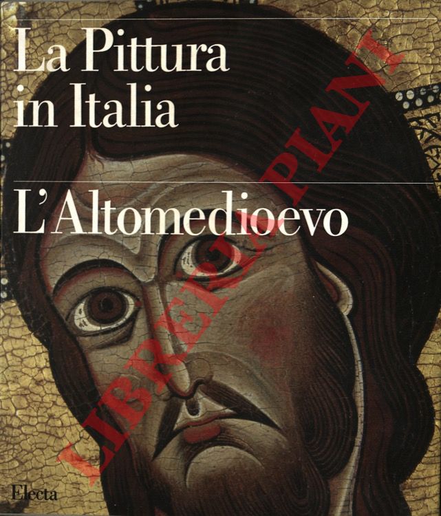 (BERTELLI Carlo) - - La pittura in Italia. L'Altomedioevo.