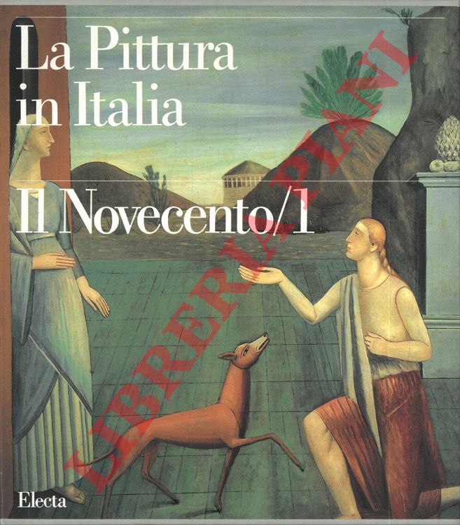 (PIROVANO Carlo) - - La pittura in Italia. Il Novecento. 1: 1900/1945.