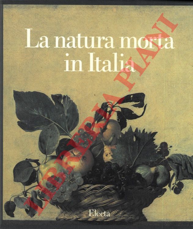 (PORZIO Francesco) - - La natura morta in Italia.