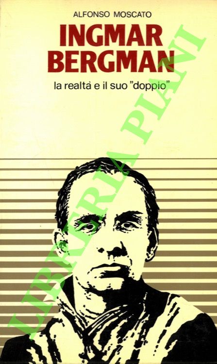 MOSCATO Alfonso - - Ingmar Bergman. La realt e il suo 'doppio'.