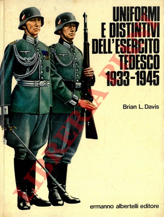 DAVIS Brian L. - - Uniformi e distintivi dell'esercito tedesco. 1933-1945.