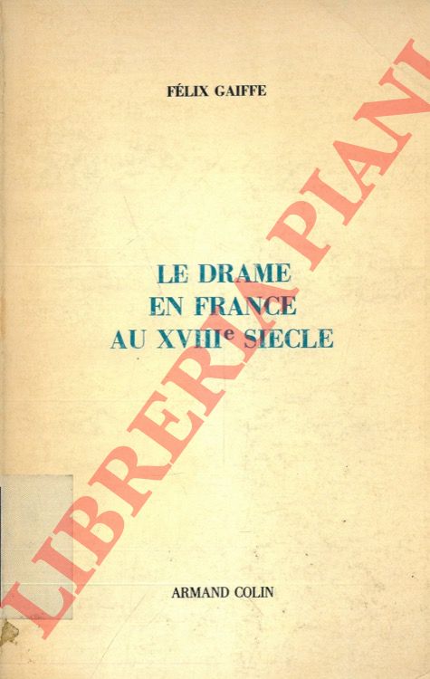 GAIFFE Felix - - Le drame en France au XVIIIe siecle.