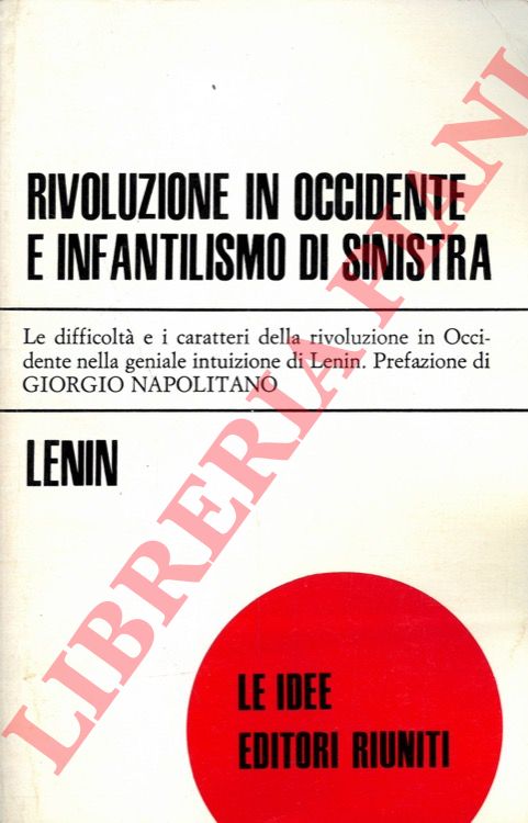 LENIN - - Rivoluzione in Occidente e infantilismo di sinistra.