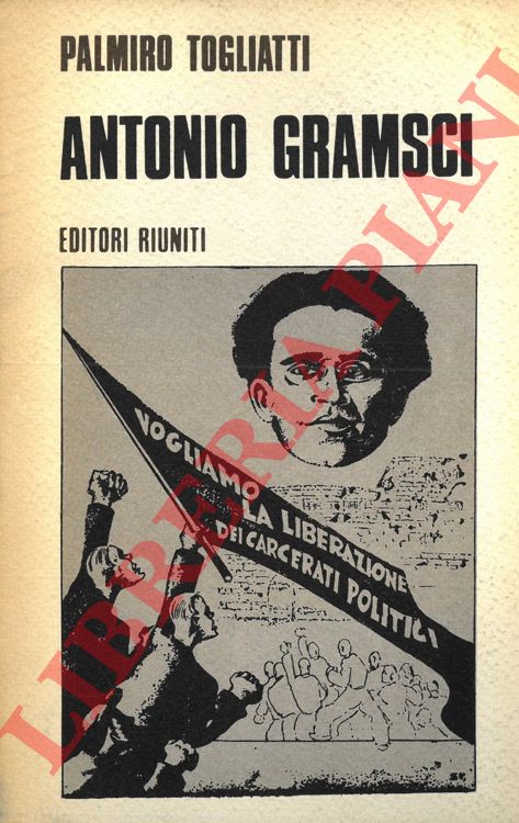 TOGLIATTI Palmiro - - Antonio Gramsci.
