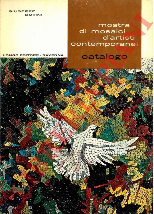BOVINI Giuseppe - - Mostra di mosaici d'artisti contemporanei. Catalogo.