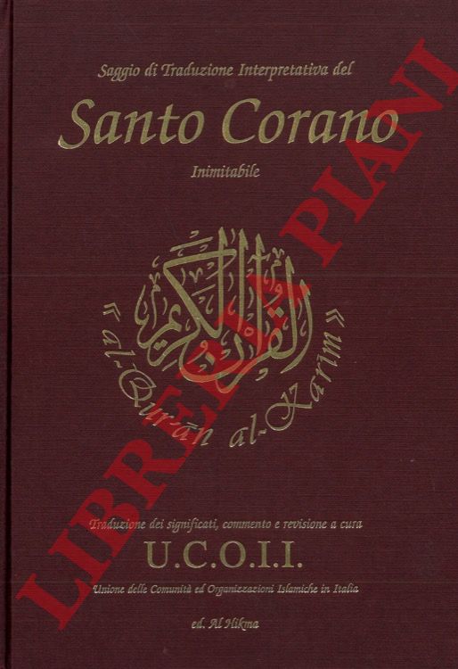 (Unione delle Comunit ed Organizzazioni Islamiche in Italia) - - Saggio di traduzione interpretativa del Santo Corano Inimitabile.