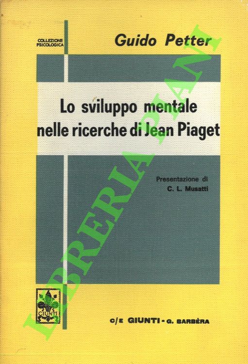 PETTER Guido - - Lo sviluppo mentale nelle ricerche di Jean Piaget.