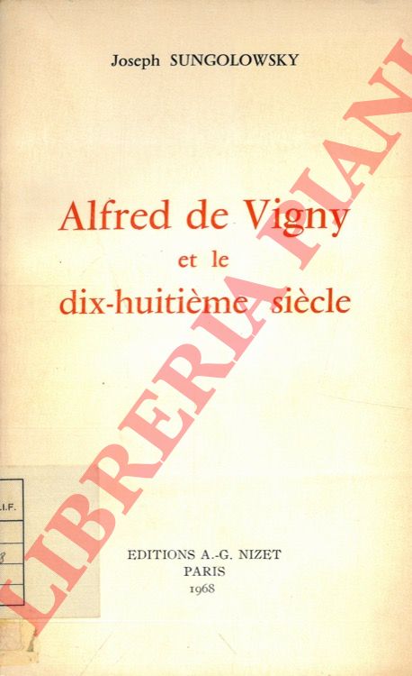 SUNGOLOWSKY Joseph - - Alfred de Vigny et le dix-huitime sicle.