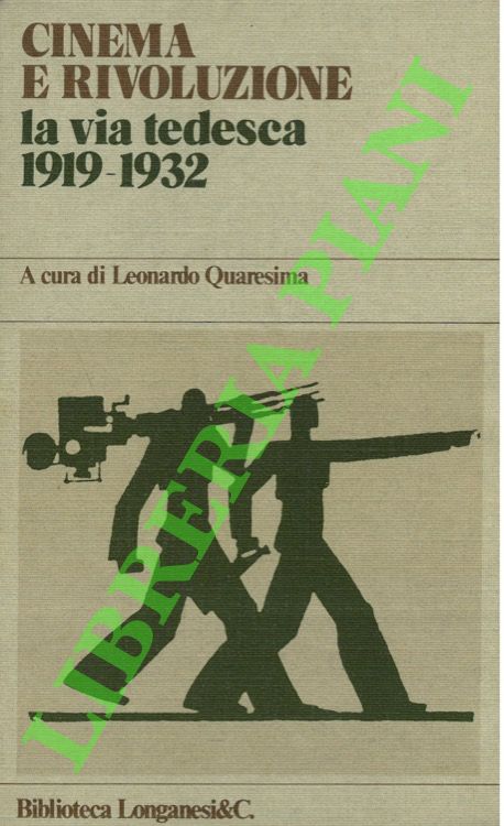 (QUARESIMA Leonardo) - - Cinema e rivoluzione. La via tedesca. 1919-1932.