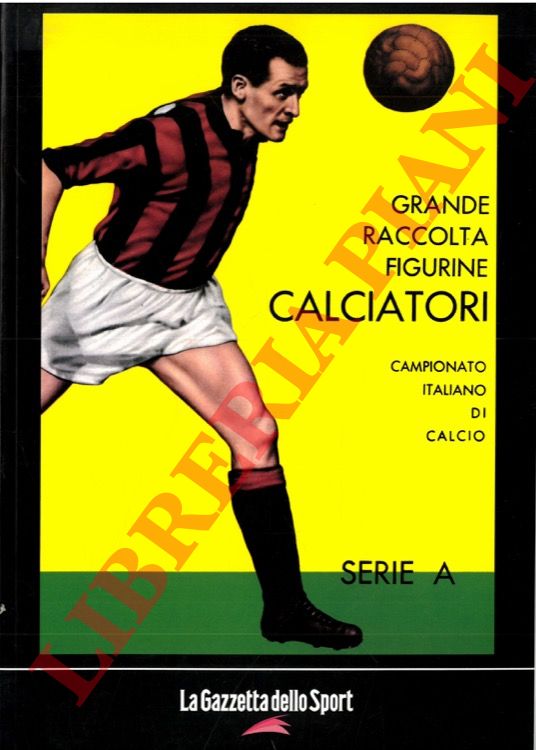 - - Calciatori. La raccolta completa degli album Panini. 1961-62. In appendice la storia del Campionato Italiano dal 1929-30 al 1935-36..