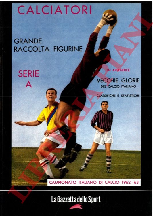 - - Calciatori. La raccolta completa degli album Panini. 1962-63. In appendice la storia del Campionato Italiano dal 1936-37 al  al 1940-41.