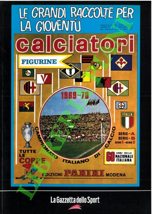 - - Calciatori. La raccolta completa degli album Panini. 1969-70. In appendice la storia del Campionato Italiano dal 1958-59 al 1959-60.