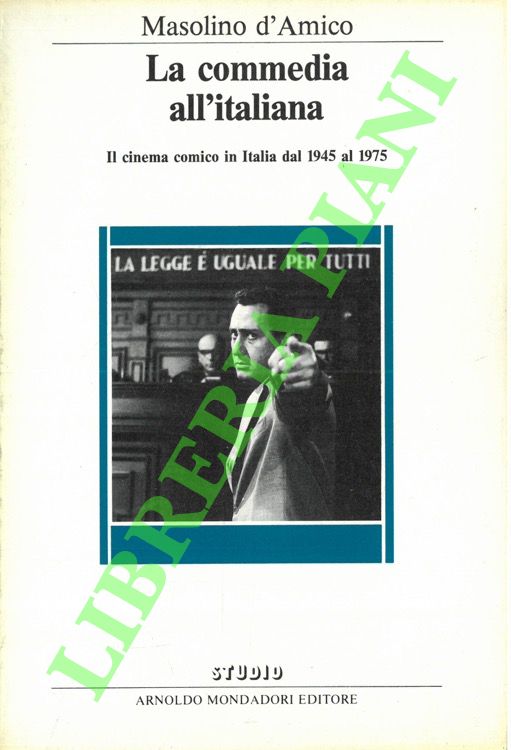 D'AMICO Masolino - - La commedia all'italiana. Il cinema comico in Italia dal 1945 al 1975.