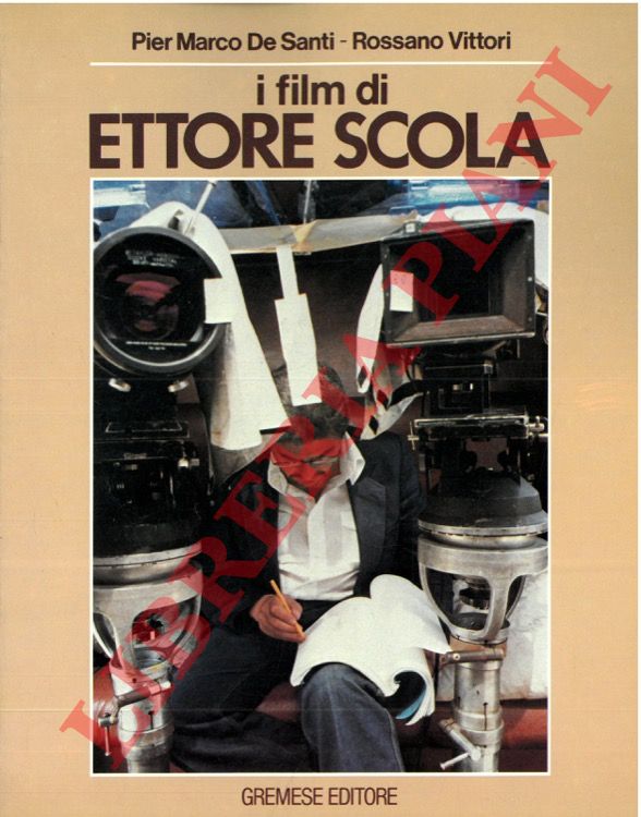 DE SANTI Pier Marco - VITTORI Rossano - - I film di Ettore Scola.