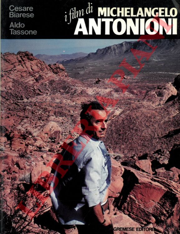 BIARESE Cesare - TASSONE Aldo - - I film di Michelangelo Antonioni.