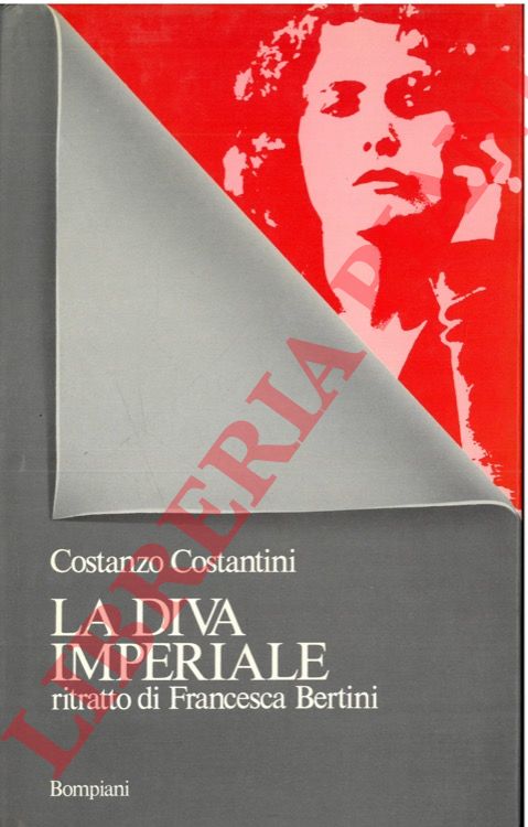 COSTANTINI Costanzo - - La diva imperiale. Ritratto di Francesca Bertini.
