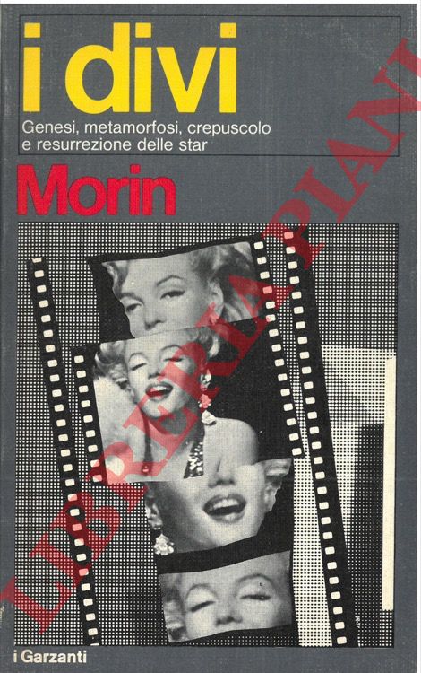 MORIN Edgar - - I divi. Genesi, metamorfosi, crepuscolo e resurrezione delle star.