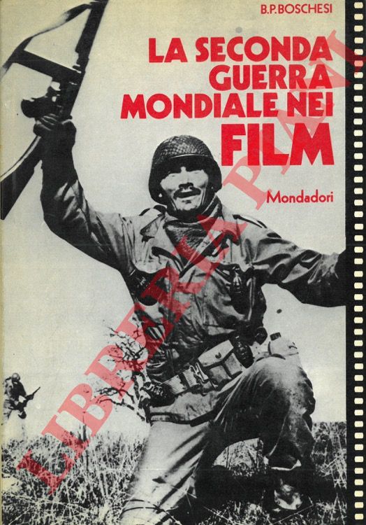 BOSCHESI B. Palmiro - - La II guerra mondiale nei film.