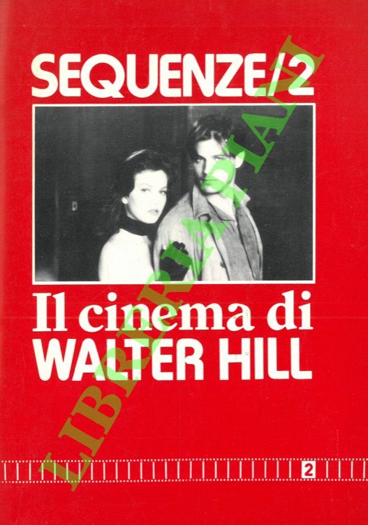(ROMANO Paolo - SALIZZATO Claver) - - Sequenze/2. Il cinema di Walter Hill.