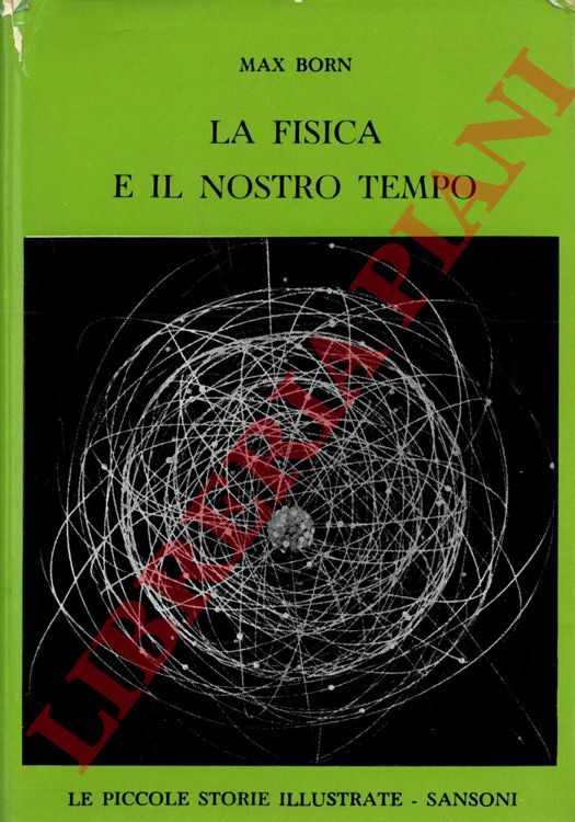 BORN Max - - La fisica e il nostro tempo.