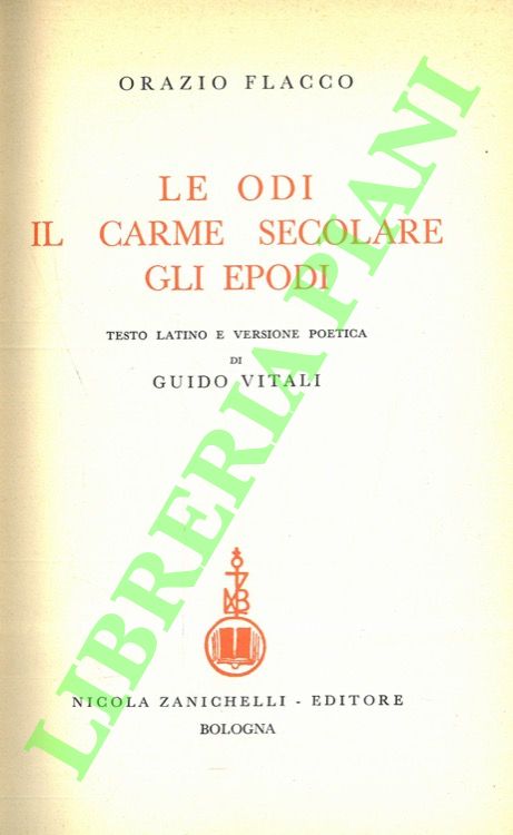 ORAZIO - - Le odi - Il carme secolare - Gli epodi.