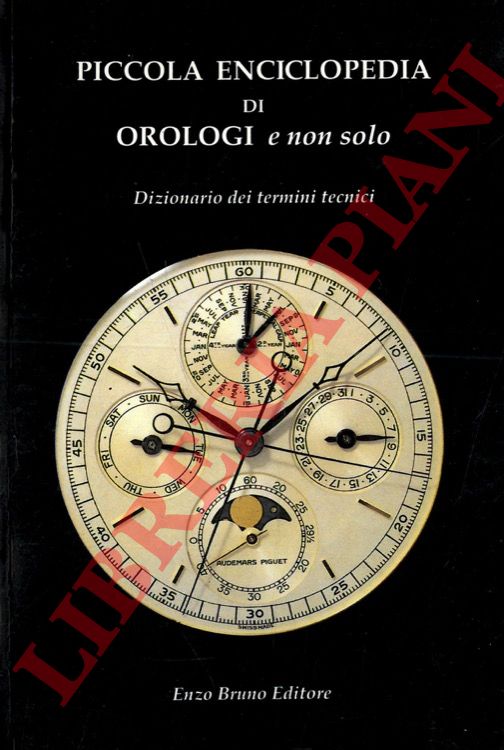 (GOBBI Paolo) - - Piccola enciclopedia di orologi e non solo.