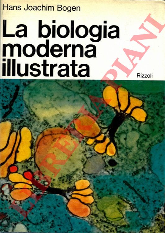 BOEGEN Hans Joachim - - La biologia moderna illustrata.