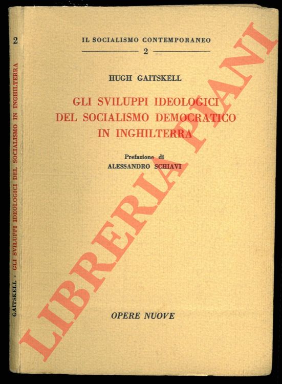 GAITSKELL Hugh - - Gli sviluppi ideologici del socialismo democratico in Inghilterra.