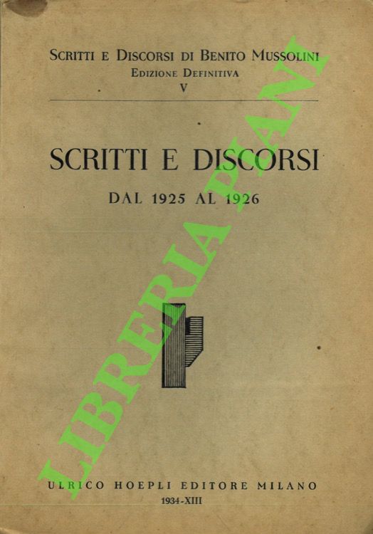 MUSSOLINI Benito - - Scritti e discorsi dal 1925 al 1926.