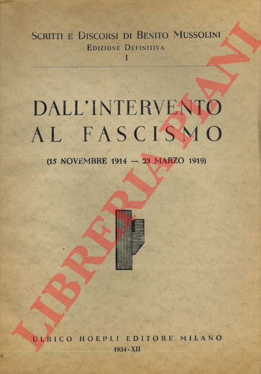 MUSSOLINI Benito - - Dall'intervento al fascismo (15 novembre 1914 - 23 marzo 1919).