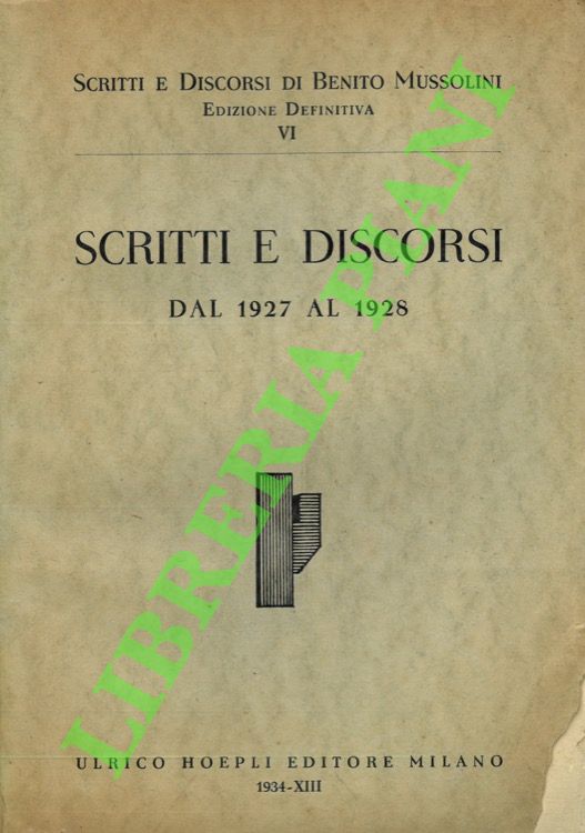 MUSSOLINI Benito - - Scritti e discorsi dal 1927 al 1928.