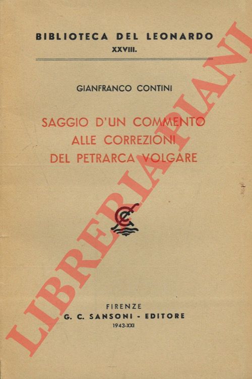 CONTINI Gianfranco - - Saggio d'un commento alle correzioni del Petrarca volgare.