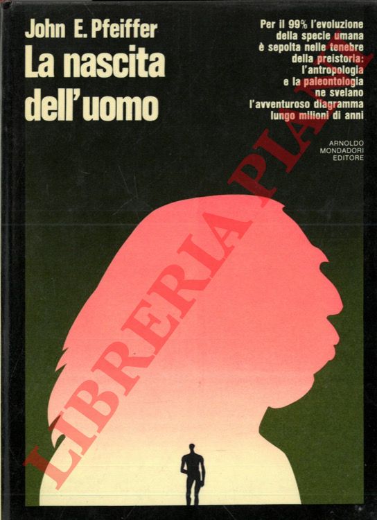 PFEIFFER John E. - - La nascita dell'uomo.
