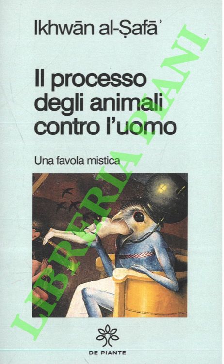 Ikhw n al- af   - - Il processo degli animali contro l'uomo. Una favola mistica.
