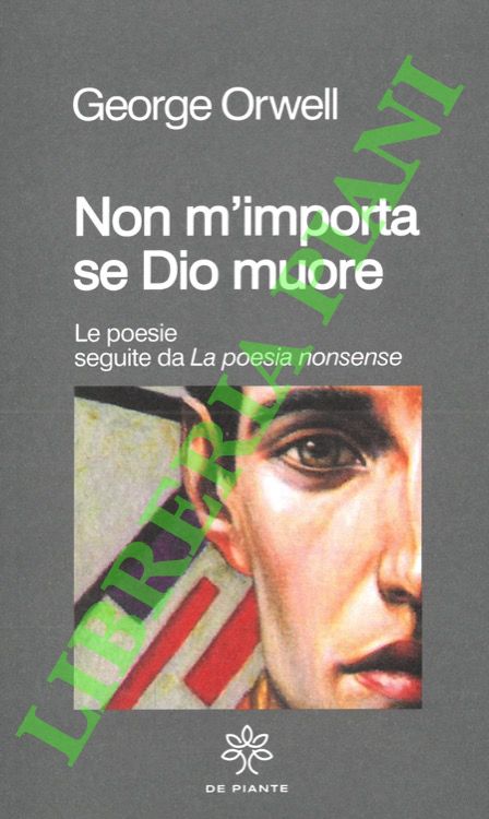 ORWELL George - - Non m'importa se Dio muore. Le poesie sguite da La poesia nonsense.