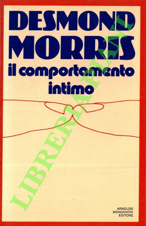 MORRIS Desmond - - Il comportamento intimo.
